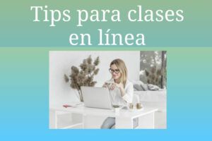 Los mejores tips ¿Cómo dar una clase en línea?