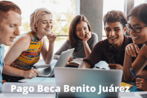 Pago de la Beca Benito Juárez