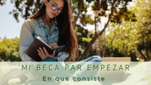 En qué consiste Mi Beca Para Empezar