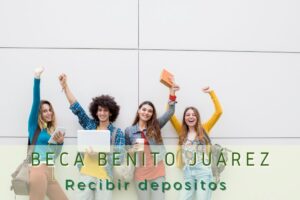 Becas Benito Juárez Fechas para recibir los depósitos