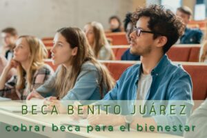 Cómo cobrar la Beca para el Bienestar Benito Juárez desde tu celular