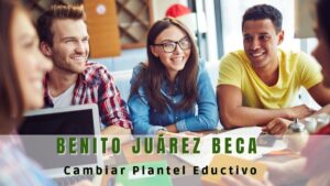 Becas para el bienestar Benito JuÃ¡rez: TrÃ¡mite para alumnos que cambiaron de plantel educativo.