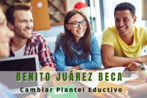 Becas para el bienestar Benito Juárez: Trámite para alumnos que cambiaron de plantel educativo.