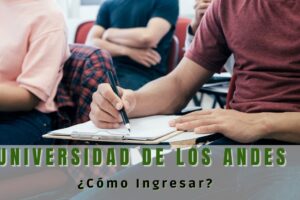 ¿Qué se necesita para entrar a la Universidad de los Andes?