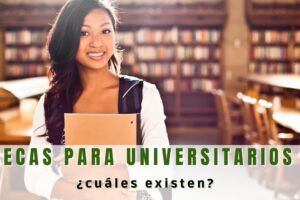 ¿Qué becas existen para universitarios?