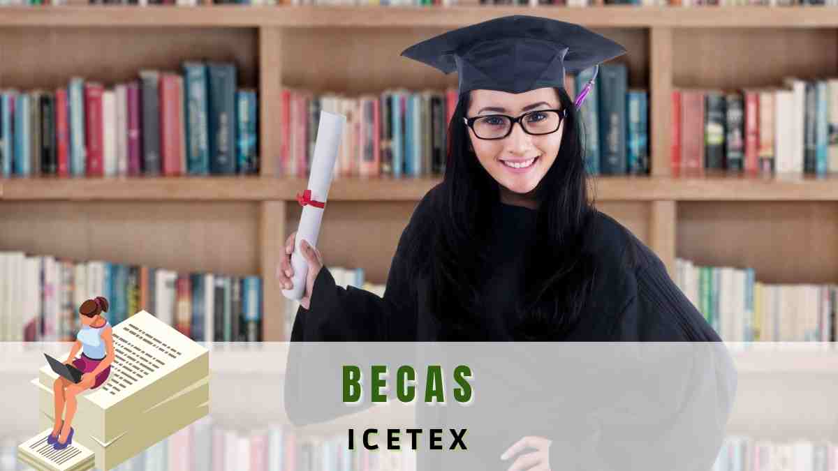 ¿Cómo obtener una beca ICETEX pregrado? Becas y Estudio