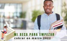 Mi Beca para Empezar 2022: Mira cuando se PAGA y cuánto vas COBRAR en marzo de 2022